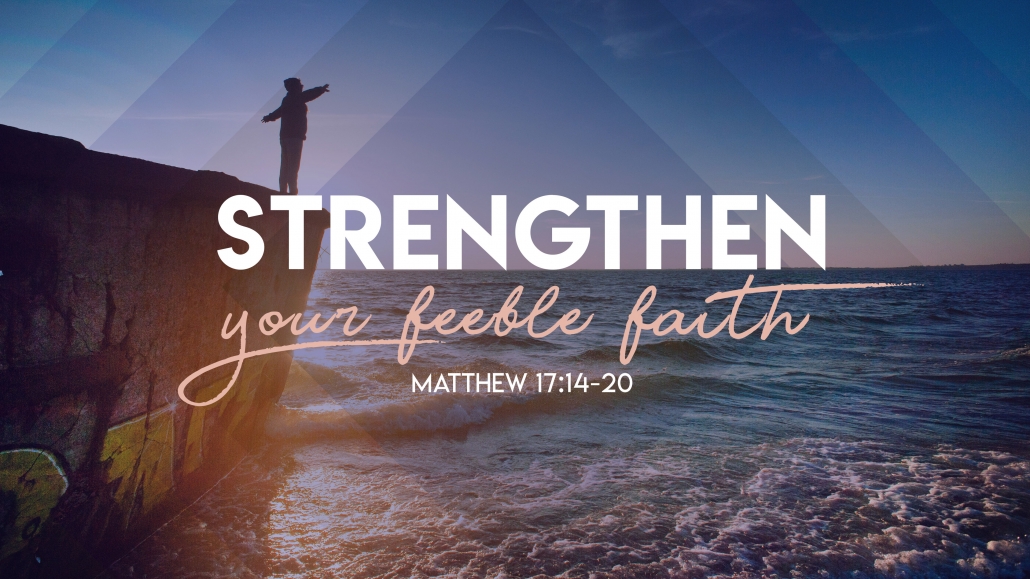 strengthen-your-feeble-faith-fellowship-bible-church