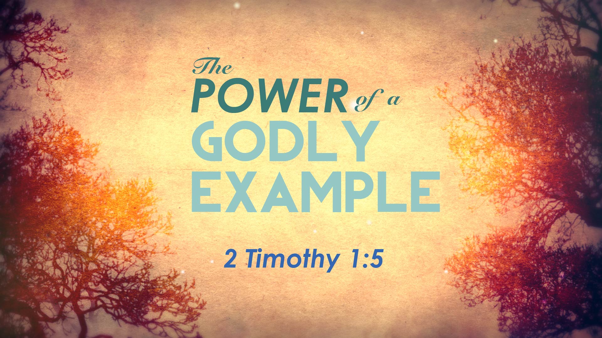 The Power of a Godly Example - Fellowship Bible Church